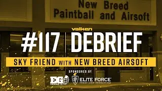 Valken Debrief Airsoft Live Show #117 - New Breed Paintball and Airsoft