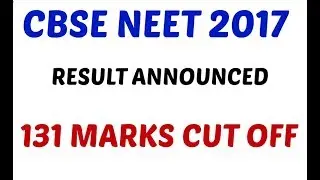 CBSE NEET 2017 LATEST CUT OFF-NEET 2017 RESULT-NEET 2017