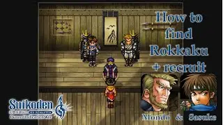 Suikoden II HD Remaster Rokkaku Hamlet Location from Gregminster + how to recruit Mondo and Sasuke