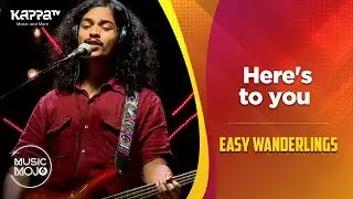 Here's to you - Easy Wanderlings - Music Mojo Season 6 - Kappa TV