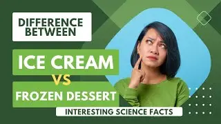 Ice cream Vs Frozen dessert - Interesting science facts