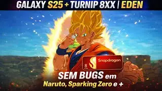 Galaxy S25 + Turnip 8XX | Eden SEM BUGS em Naruto, Sparking Zero e +
