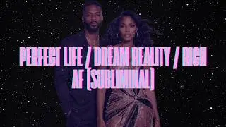 PERFECT LIFE / DREAM REALITY / RICH AF (SUBLIMINAL)