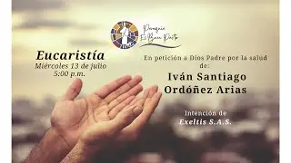 Por la salud de Iv&aacute;n Santiago Ord&oacute;&ntilde;ez Arias, 13 de julio 5:00 p.m.