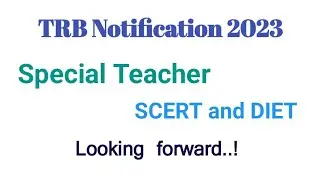 TRB Notification || SPECIAL TEACHERS || SCERT & DIET || looking forward