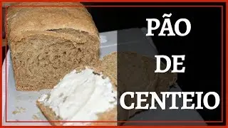 P&Atilde;O DE CENTEIO CASEIRO - CANAL APRENDIZ  / 289