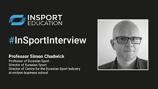 #InSportInterview - Professor Simon Chadwick, Professor of Eurasian Sport at emlyon business school