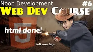 some left over tags and use of ai... video 6 || noob development course