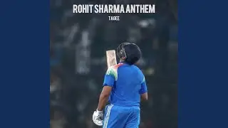 Rohit Sharma Anthem