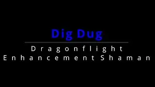WOW Dragonflight PvP Montage | Enhancement Shaman | Dig Dug