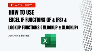 Powerful Excel Functions: IF , IFS,  VLOOKUP &  XLOOKUP