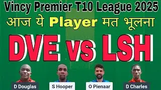 DVE vs LSH Dream11 Prediction.DVE vs LSH T10.LSH vs DVE.West Indies T10 Vincy Premier League