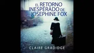 retorno inesperado de Josephine Fox - Claire Gradidge