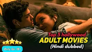 Top 5 Watch Alone (Adult 18+ Movies) in hindi dubbed | top romantic movies