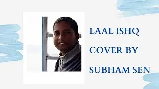 Laal Ishq Cover By Subham Sen | Arijit Singh | Ramleela #laalishq #arijitsingh #subhamsen