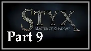 DAGGER PARTY - Styx: Master Of Shadows Part 9 - Gameplay Let's Play Walkthrough