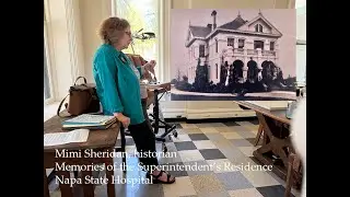 Interview with Mimi Sheridan, memories of the Superintendent's House, Napa State Hospital, Napa, CA.