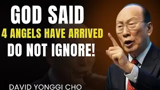 4 Angels Sent by God Are Here – David Yonggi Cho Reveals Truth