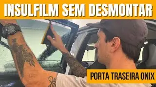 APLICAR INSULFILM SEM DESMONTAR PORTA DO ONIX