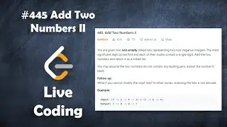 Сложение двух чисел II | Живое кодирование с пояснениями | Leetcode - 445