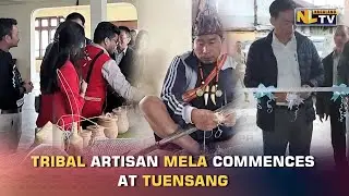 2 DAY TRIBAL ARTISAN MELA COMMENCES AT TUENSANG