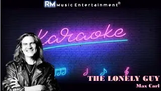 The Lonely Guy - Max Carl &reg;Karaoke HD