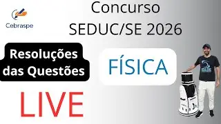 RESOLUÇÃO: QUESTÕES DE FÍSICA - CONCURSO SEBRASPE/SEDUC-SE 2026