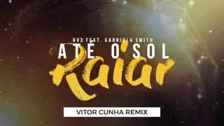 GV3 ft. Gabriela Smith - Até o Sol Raiar (Vitor Cunha Remix)