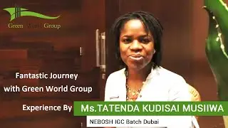 NEBOSH IGC | Fantastic Journey Experience by Ms.TATENDA KUDISAI MUSIIWA | Green World Group