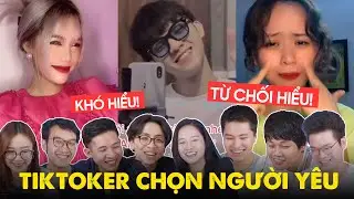Reaction cách Tiktoker chọn người yêu: Từ khó hiểu đến từ chối hiểu!