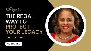 The Regal Way to Protect your LEGACY. 
