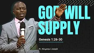GOD WILL SUPPLY || PASTOR KINYANJUI JOSEPH || KIKUYU SERVICE