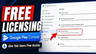 How to Set Up Free Licensing in Google Play Console | Give Test Users Free Access