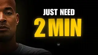 YOU JUST NEED 2 MINUTES TO CHANGE | David Goggins motivational speech