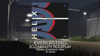 [CL] Facility Roleplay | New Generation OST [EVERLASTING]