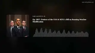 Ep. 1857: Traitors of the USA & MTG's Bill on Banning Weather Modification