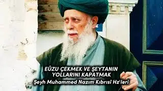 ŞEYH MUHAMMED NAZIM KIBRİSİ HZ KS.         E&Ucirc;ZU &Ccedil;EKMEK VE ŞEYTANIN YOLLARINI KAPATMAK