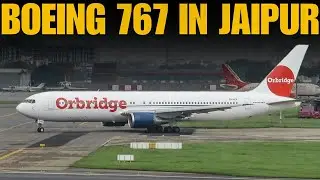 Orbridge Boeing 767-300ER in Jaipur!! Jaipur International Airport
