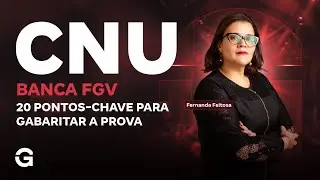 Concurso CNU 2025 FGV | 20 Pontos-Chave para Gabaritar a Prova com Fernanda Feitosa