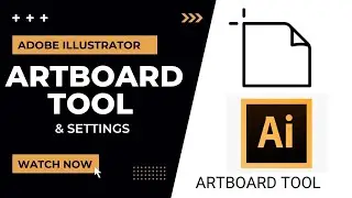 Adobe Illustrator - Artboard Tool and Settings