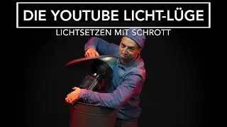 Die gro&szlig;e YouTube Licht-L&uuml;ge | Lichtsetzen mit Schrott