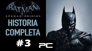 BATMAN ARKHAM ORIGINS | CAPITULO 3 | GAMEPLAY PC 4K 60FPS