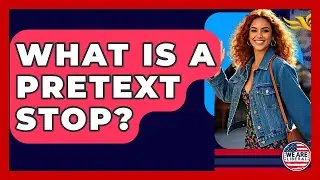 What Is A Pretext Stop? - We Are Liberal