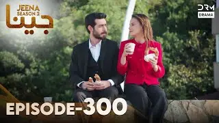 Turkish Drama in Urdu | JEENA Season 2 Episode 300 | Urdu Dubbed | UH1O