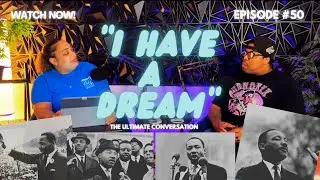 Table For 2 Episode 50: I Have A Dream | MLK Discussion