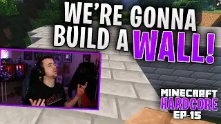HARDCORE MINECRAFT! We're gonna build a WALL! Ep. 15