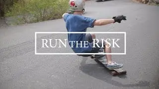 Longboarding: RUN THE RISK