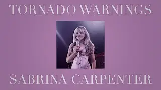sabrina carpenter - tornado warnings (sped up)
