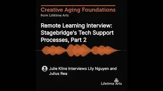 Section 6A: Remote Learning Interview: Stagebridge's Tech Support Processes (Part 2)