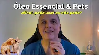Equil&iacute;brio Essencial #02 - &Oacute;leos Essenciais x Pets - Afinal pode usar, ou n&atilde;o???
